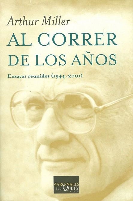 AL CORRER DE LOS AÑOS ENSAYOS REUNIDOS 1944-2001 | 9788483108321 | MILLER, ARTHUR | Llibreria La Gralla | Llibreria online de Granollers