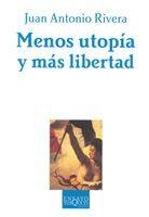 MENOS UTOPIA Y MAS LIBERTAD | 9788483104408 | RIVERA, JUAN ANTONIO | Llibreria La Gralla | Llibreria online de Granollers