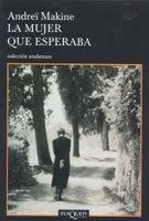 MUJER QUE ESPERABA, LA (ANDANZAS-611) | 9788483103449 | MAKINE, ANDREI | Llibreria La Gralla | Librería online de Granollers