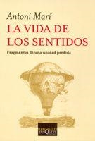VIDA DE LOS SENTIDOS, LA (MARGINALES 242) | 9788483103616 | MARI, ANTONI | Llibreria La Gralla | Librería online de Granollers
