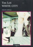 WHITE CITY (ANDANZAS 619) | 9788483103579 | LOTT, TIM | Llibreria La Gralla | Librería online de Granollers