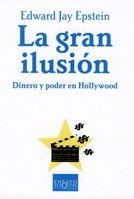 GRAN ILUSION, LA. DINERO Y PODER EN HOLLYWOOD | 9788483103999 | EPSTEIN, EDWARD JAY | Llibreria La Gralla | Llibreria online de Granollers