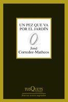 PEZ QUE VA POR EL JARDIN, UN (MARGINALES, 246) | 9788483830314 | CORREDOR MATHEOS, JOSE | Llibreria La Gralla | Librería online de Granollers