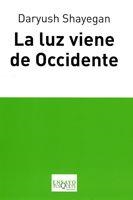 LUZ VIENE DE OCCIDENTE, LA | 9788483830512 | SHAYEGAN, DARYUSH | Llibreria La Gralla | Librería online de Granollers