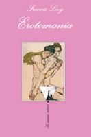 EROTOMANÍA. UNA HISTORIA DE AMOR | 9788483831618 | LEVY, FRANCIS | Llibreria La Gralla | Llibreria online de Granollers
