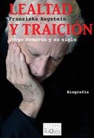 LEALTAD Y TRAICION. JORGE SEMPRUN Y SU SIGLO | 9788483832653 | AUGSTEIN, FRANZISKA | Llibreria La Gralla | Llibreria online de Granollers
