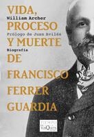 VIDA PROCESO Y MUERTE DE FRANCISCO FERRER GUARDIA | 9788483832844 | ARCHER, WILLIAM | Llibreria La Gralla | Llibreria online de Granollers