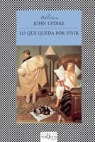 LO QUE QUEDA POR VIVIR | 9788483832936 | UPDIKE, JOHN | Llibreria La Gralla | Librería online de Granollers