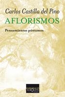 AFLORISMOS. PENSAMIENTOS POSTUMOS | 9788483833513 | CASTILLA DEL PINO, CARLOS | Llibreria La Gralla | Llibreria online de Granollers