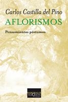 AFLORISMOS. PENSAMIENTOS POSTUMOS | 9788483833513 | CASTILLA DEL PINO, CARLOS | Llibreria La Gralla | Librería online de Granollers