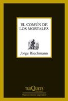 COMÚN DE LOS MORTALES, EL | 9788483833650 | RIECHMANN, JORGE | Llibreria La Gralla | Llibreria online de Granollers