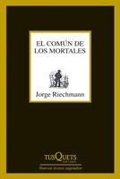 COMÚN DE LOS MORTALES, EL | 9788483833650 | RIECHMANN, JORGE | Llibreria La Gralla | Librería online de Granollers