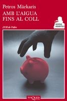 AMB L'AIGUA FINS AL COLL | 9788483833605 | MÁRKARIS, PÉTROS | Llibreria La Gralla | Librería online de Granollers