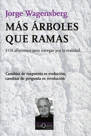 MÁS ÁRBOLES QUE RAMAS. 1116 AFORISMOS PARA NAVEGAR POR LA REALIDAD | 9788483834060 | WAGENSBERG, JORGE | Llibreria La Gralla | Librería online de Granollers