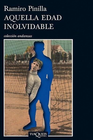 AQUELLA EDAD INOLVIDABLE (ANDANZAS 780) | 9788483834022 | PINILLA, RAMIRO | Llibreria La Gralla | Librería online de Granollers