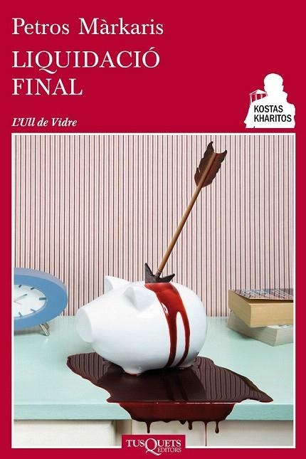 LIQUIDACIÓ FINAL (L'ULL DE VIDRE,48) | 9788483834466 | MÀRKARIS, PETROS | Llibreria La Gralla | Librería online de Granollers