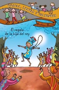 REGALO DE LA HIJA DEL REY, EL (GUAPAS LISTAS Y VALIENTES 3) | 9788466795425 | MASINI, BEATRICE | Llibreria La Gralla | Librería online de Granollers