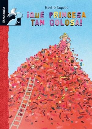 QUE PRINCESA TAN GOLOSA (LIBROSAURIO) | 9788479429072 | JAQUET, GERTIE | Llibreria La Gralla | Llibreria online de Granollers