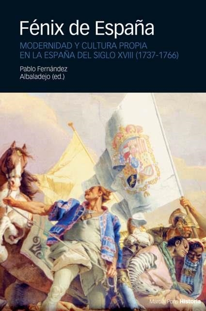 FENIX DE ESPAÑA. MODERNIDAD Y CULTURA PROPIA EN LA ESPAÑA DE | 9788496467262 | FERNANDEZ ALBALADEJO, PABLO (ED.) | Llibreria La Gralla | Librería online de Granollers