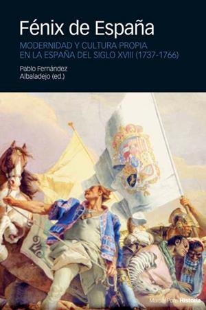 FENIX DE ESPAÑA. MODERNIDAD Y CULTURA PROPIA EN LA ESPAÑA DE | 9788496467262 | FERNANDEZ ALBALADEJO, PABLO (ED.) | Llibreria La Gralla | Librería online de Granollers