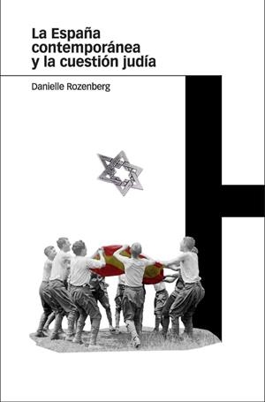 ESPAÑA CONTEMPORÁNEA Y LA CUESTIÓN JUDÍA, LA | 9788492820207 | ROZENBERG, DANIELLE | Llibreria La Gralla | Librería online de Granollers