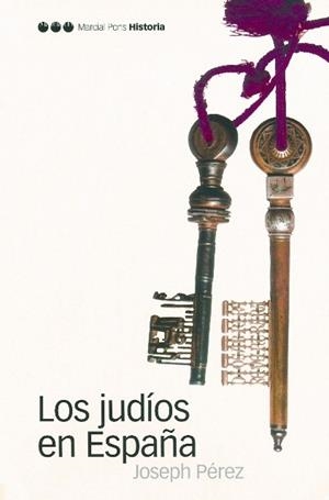 JUDIOS EN ESPAÑA, LOS | 9788496467033 | PEREZ, JOSEPH | Llibreria La Gralla | Librería online de Granollers