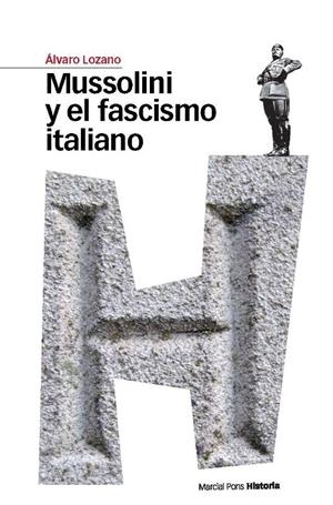 MUSSOLINI Y EL FASCISMO ITALIANO | 9788492820610 | LOZANO, ÁLVARO | Llibreria La Gralla | Librería online de Granollers