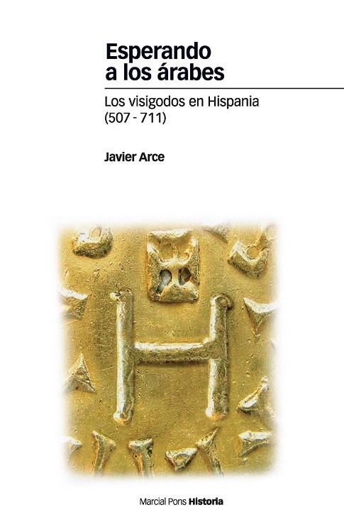 ESPERANDO A LOS ARABES (507-711) VISIGODOS EN HISPANIA | 9788492820443 | ARCE, JAVIER | Llibreria La Gralla | Llibreria online de Granollers