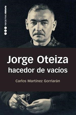 JORGE OTEIZA EL HACEDOR DE VACIOS | 9788492820238 | MARTINEZ, C | Llibreria La Gralla | Llibreria online de Granollers