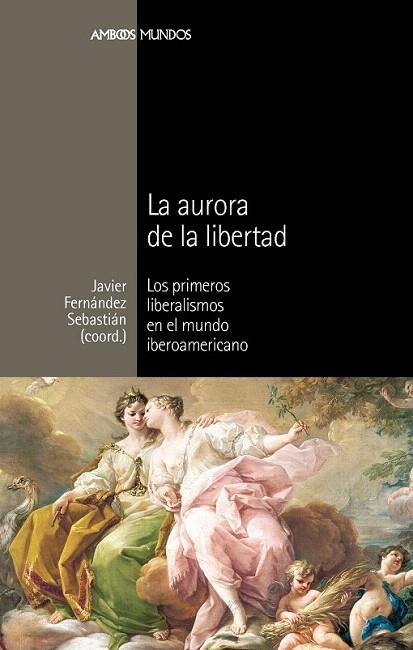 AURORA DE LA LIBERTAD, LA | 9788492820740 | FERNÁNDEZ SEBASTIÁN, JAVIER | Llibreria La Gralla | Llibreria online de Granollers