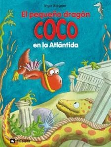 PEQUEÑO DRAGÓN COCO EN LA ATLÁNTIDA, EL (EL PEQUEÑO DRAGÓN COCO, 11) | 9788424642686 | SIEGNER, INGO | Llibreria La Gralla | Librería online de Granollers