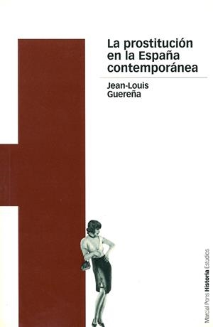 PROSTITUCION EN LA ESPAÑA CONTEMPORANEA, LA | 9788495379627 | GUEREÑA, JEAN LOUIS | Llibreria La Gralla | Librería online de Granollers