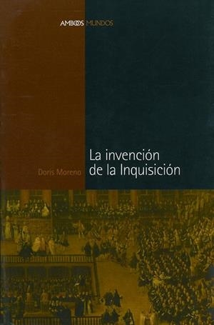 INVENCION DE LA INQUISICION, LA | 9788495379788 | MORENO, DORIS | Llibreria La Gralla | Librería online de Granollers