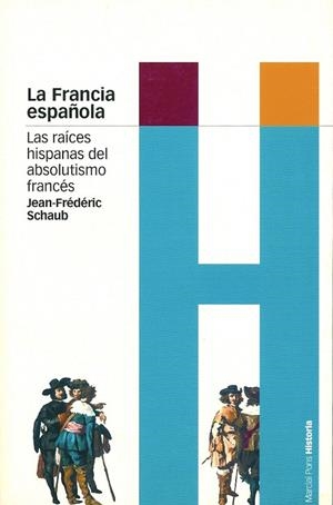 FRANCIA ESPAÑOLA, LA | 9788495379818 | SCHAUB, JEAN-FREDERIC | Llibreria La Gralla | Librería online de Granollers