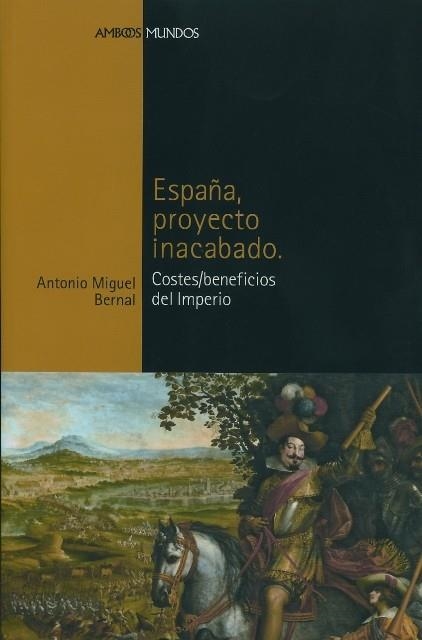 ESPAÑA PROYECTO INACABADO | 9788496467064 | BERNAL, ANTONIO MIGUEL | Llibreria La Gralla | Librería online de Granollers