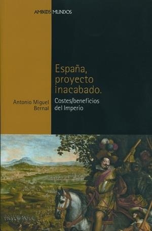 ESPAÑA PROYECTO INACABADO | 9788496467064 | BERNAL, ANTONIO MIGUEL | Llibreria La Gralla | Librería online de Granollers