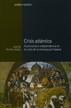 CRISIS ATLANTICA (AMBOS MUNDOS) | 9788496467163 | PORTILLO VALDES, JOSE M | Llibreria La Gralla | Librería online de Granollers