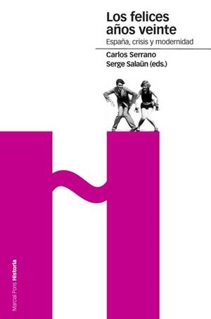 FELICES AÑOS VEINTE, LOS. ESPAÑA CRISIS Y MODERNIDAD | 9788496467200 | SERRANO, CARLOS / SALAUN, SERGE | Llibreria La Gralla | Librería online de Granollers