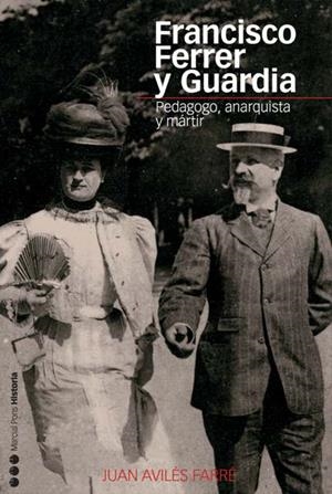 FRANCISCO FERRER Y GUARDIA. PEDAGOGO ANARQUISTA Y MARTIR | 9788496467194 | AVILES FARRE, JUAN | Llibreria La Gralla | Librería online de Granollers
