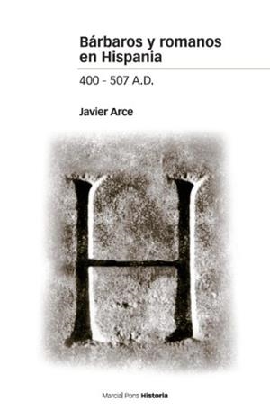BARBAROS Y ROMANOS EN HISPANIA 400-507 AD | 9788496467576 | ARCE, JAVIER | Llibreria La Gralla | Librería online de Granollers