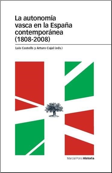 AUTONOMÍA VASCA EN LA ESPAÑA CONTEMPORÁNEA (1808-2008) | 9788496467897 | CASTELLS, LUIS / CAJAL, ARTURO | Llibreria La Gralla | Librería online de Granollers
