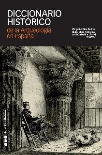 DICCIONARIO HISTÓRICO DE LA ARQUEOLOGÍA EN ESPAÑA (SIGLOS XV-XX) | 9788496467453 | DIAZ ANDREU, MARGARITA I D'ALTRES | Llibreria La Gralla | Librería online de Granollers