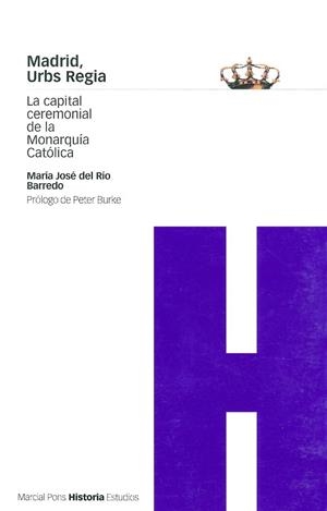 MADRID URBS REGIA LA CAPITAL CEREMONIAL DE LA MONARQUIA CATO | 9788495379115 | DEL RIO BARREDO, MARIA JOSE; | Llibreria La Gralla | Llibreria online de Granollers
