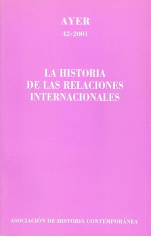 HISTORIA DE LAS RELACIONES INTERNACIONALES, LA (AYER 42) | 9788495379290 | ASOCIACION DE HISTORIA CONTEMPORANEA | Llibreria La Gralla | Llibreria online de Granollers