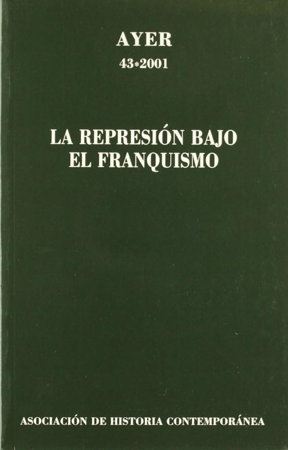 REPRESION BAJO EL FRANQUISMO (AYER 43 2001) | 9788495379351 | ASOCIACION DE HISTORIA CONTEMPORANEA | Llibreria La Gralla | Llibreria online de Granollers