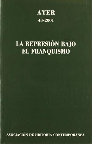 REPRESION BAJO EL FRANQUISMO (AYER 43 2001) | 9788495379351 | ASOCIACION DE HISTORIA CONTEMPORANEA | Llibreria La Gralla | Llibreria online de Granollers