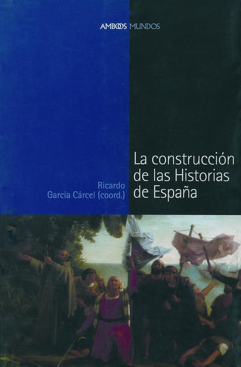 CONSTRUCCION DE LAS HISTORIAS DE ESPAÑA, LA | 9788495379801 | GARCIA CARCEL, RICARDO | Llibreria La Gralla | Llibreria online de Granollers