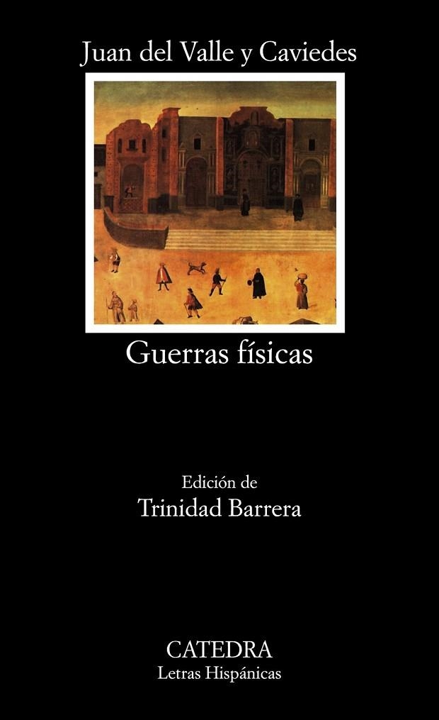 GUERRAS FÍSICAS (LETRAS HISPANICAS,713) | 9788437630847 | VALLE CAVIEDES, JUAN DEL | Llibreria La Gralla | Librería online de Granollers