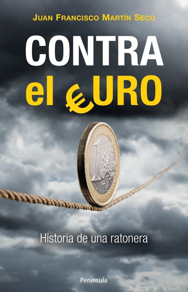 CONTRA EL EURO | 9788499422022 | MARTÍN SECO, JUAN FRANCISCO | Llibreria La Gralla | Librería online de Granollers