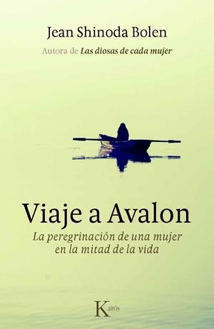 VIAJE A AVALON. LA PEREGRINACIÓN DE UNA MUJER EN LA MITAD DE LA VIDA | 9788499881829 | BOLEN, JEAN SHINODA | Llibreria La Gralla | Llibreria online de Granollers